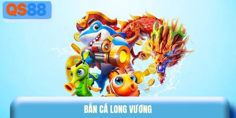 Bắn cá Long Vương