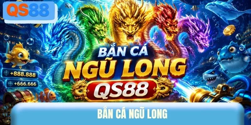 Bắn cá Ngũ Long