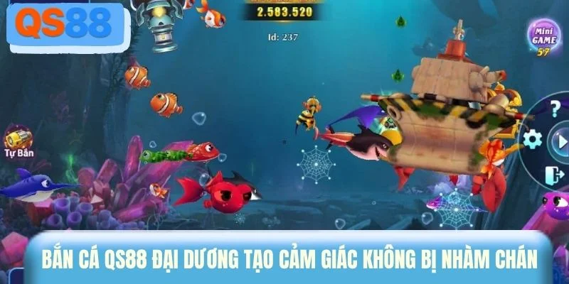 Bắn cá QS88 Đại Dương tạo cảm giác không bị nhàm chán