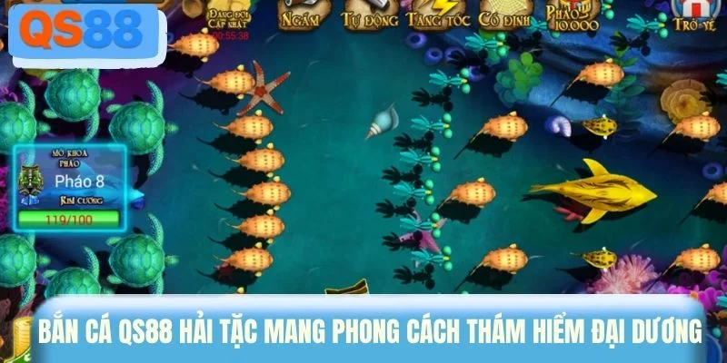 Bắn cá QS88 Hải Tặc mang phong cách thám hiểm đại dương