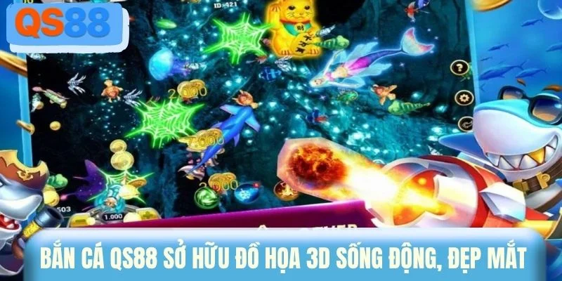 Bắn cá QS88 sở hữu đồ họa 3D sống động, đẹp mắt 