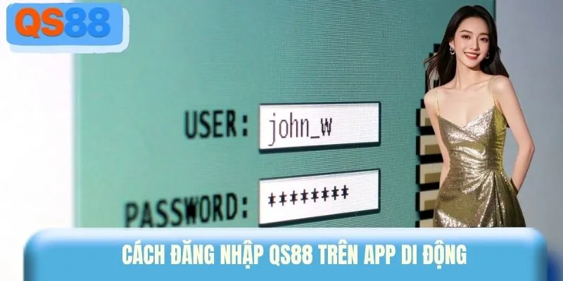 Cách đăng nhập QS88 trên app di động 