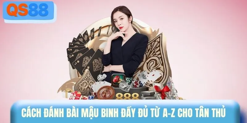 Cách đánh bài mậu binh đầy đủ từ A-Z cho tân thủ