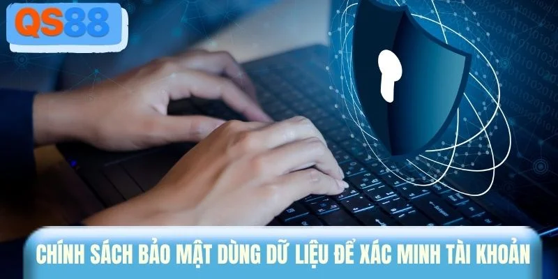 Chính sách bảo mật dùng dữ liệu để xác minh tài khoản