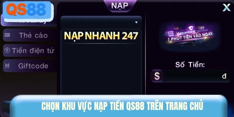 Chọn khu vực nạp tiền QS88 trên trang chủ 