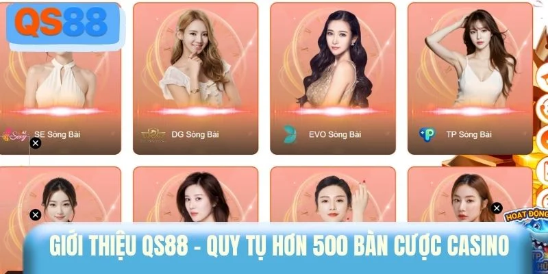 Giới thiệu QS88 - Quy tụ hơn 500 bàn cược casino 