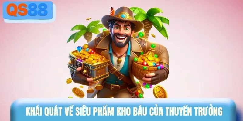 Khái quát về siêu phẩm Kho báu của thuyền trưởng