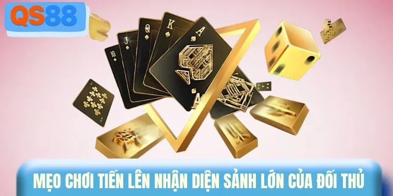 Mẹo chơi tiến lên nhận diện sảnh lớn của đối thủ 