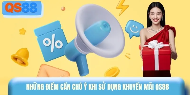 Những điểm cần chú ý khi sử dụng khuyến mãi QS88