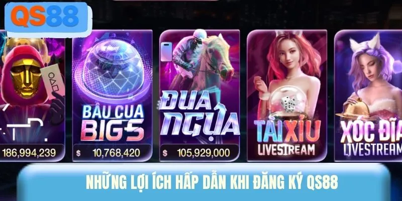 Những lợi ích hấp dẫn khi đăng ký QS88