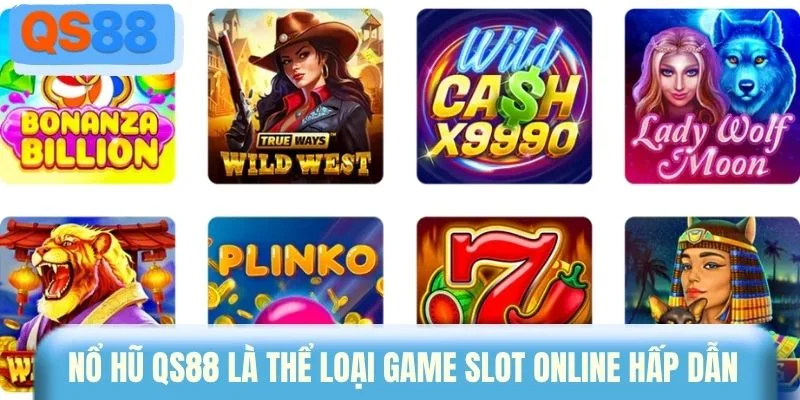 Nổ hũ QS88 là thể loại game slot online hấp dẫn