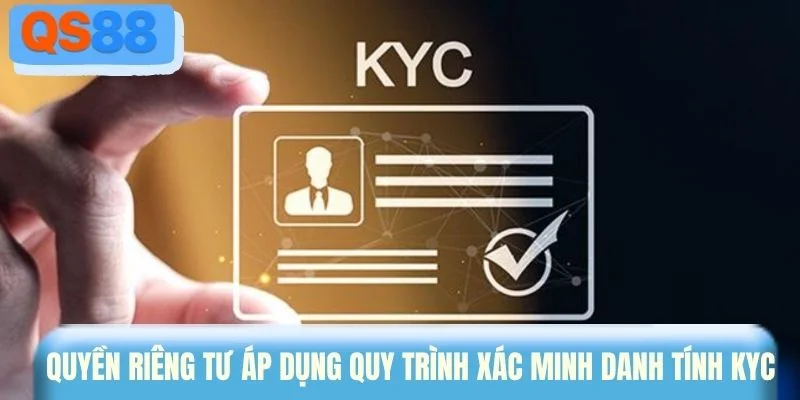 Quyền riêng tư áp dụng quy trình xác minh danh tính KYC
