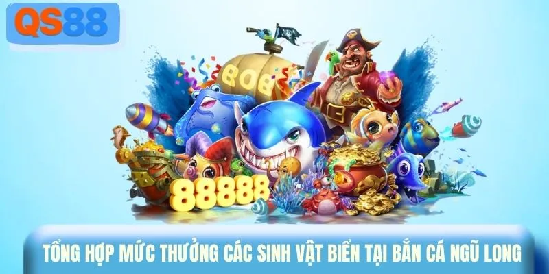 Tổng hợp mức thưởng các sinh vật biển tại bắn cá Ngũ Long