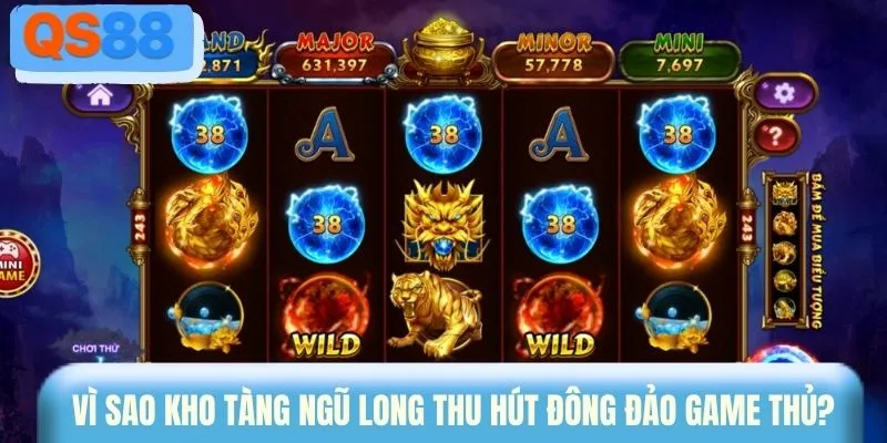 Vì sao kho tàng Ngũ Long thu hút đông đảo game thủ?