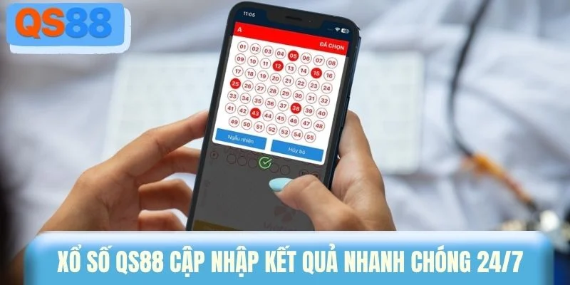 Xổ số QS88 cập nhập kết quả nhanh chóng 24/7