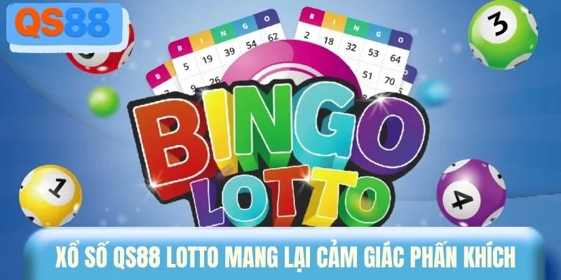Xổ số QS88 Lotto mang lại cảm giác phấn khích